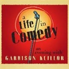 Garrison Keillor - A Life in Comedy Lib/E: An Evening of Favorites from a Writer's Life (Hörbuch)