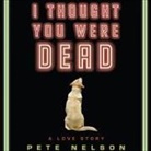 Pete Nelson, Josh Clark - I Thought You Were Dead: A Love Story (Audio book)