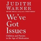 Judith Warner, Kirsten Potter - We've Got Issues Lib/E: Children and Parents in the Age of Medication (Audio book)