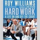 Tim Crothers, Roy Williams - Hard Work Lib/E: A Life on and Off the Court (Audio book)