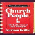 Garrison Keillor, Ensemble Cast - Church People Lib/E: The Lutherans of Lake Wobegon (Audio book)