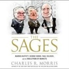Charles Morris, Charles R. Morris, Sean Runnette - The Sages Lib/E: Warren Buffett, George Soros, Paul Volcker, and the Maelstrom of Markets (Audio book)