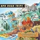 Npr, Various - NPR Road Trips: National Park Adventures Lib/E: Stories That Take You Away (Audio book)