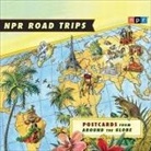 Npr, Various - NPR Road Trips: Postcards from Around the Globe Lib/E: Stories That Take You Away (Audio book)