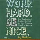 Jay Mathews, Paul Boehmer - Work Hard. Be Nice.: How Two Inspired Teachers Created the Most Promising Schools in America (Audio book)