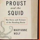 Maryanne Wolf, Kirsten Potter - Proust and the Squid Lib/E: The Story and Science of the Reading Brain (Audio book)