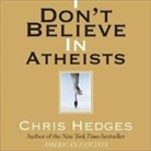 Chris Hedges, Chris Hedges - I Don't Believe in Atheists (Audio book)