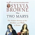 Sylvia Browne, Jeanie Hackett - The Two Marys Lib/E: The Hidden History of the Mother and Wife of Jesus (Audiolibro)