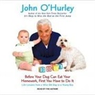 John O'hurley, John Ohurley, John O'hurley - Before Your Dog Can Eat Your Homework, First You Have to Do It: Life Lessons from a Wise Old Dog to a Young Boy (Audio book)