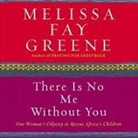 Melissa Fay Greene, Julie Fain Lawrence - There Is No Me Without You: One Woman's Odyssey to Rescue Africa's Children (Audiolibro)