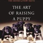 The Monks of New Skete, Michael Wager - The Art of Raising a Puppy Lib/E (Audio book)