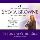 Sylvia Browne, Sylvia Browne - Life on the Other Side Lib/E: A Psychic's Tour of the Afterlife (Audiolibro)