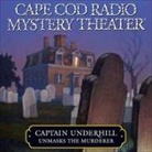 Steven Thomas Oney, A. Full Cast, Ensemble Cast - Captain Underhill Unmasks the Murderer: The Legacy of Euriah Pillar and the Case of the Indian Flashlights (Audio book)