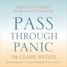 Claire Weekes, Claire Weekes, Claire Weekes - Pass Through Panic Lib/E: Freeing Yourself from Anxiety and Fear (Audio book)