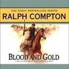 Ralph Compton, Joseph A. West, Ralph Compton - Blood and Gold: A Ralph Compton Novel by Joseph A. West (Audio book)
