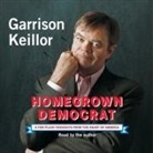 Garrison Keillor, Garrison Keillor - Homegrown Democrat: A Few Plain Thoughts from the Heart of America (Audio book)