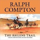 Ralph Compton, Dusty Richards, Ralph Compton - The Abilene Trail: A Ralph Compton Novel by Dusty Richards (Audio book)