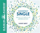 Kathey Batey - Suddenly Single: Rebuilding Your Life After Divorce (Audio book)