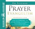 Ed Silvoso - Prayer Evangelism: How to Change the Spiritual Climate Over Your Home, Neighborhood and City (Audio book)