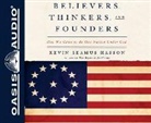 Kevin Seamus Hasson - Believers, Thinkers, and Founders: How We Came to Be One Nation Under God (Audio book)