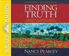 Nancy Pearcey - Finding Truth (Library Edition): 5 Principles for Unmasking Atheism, Secularism, and Other God Substitutes (Audio book)