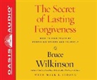 Bruce Wilkinson - The Secret of Lasting Forgiveness: Finding Peace by Forgiving Others . . . and Yourself (Audio book)