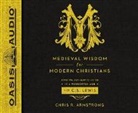 Chris R. Armstrong - Medieval Wisdom for Modern Christians: Finding Authentic Faith in a Forgotten Age with C.S. Lewis (Audio book)