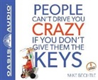 Mike Bechtle - People Can't Drive You Crazy If You Don't Give Them the Keys (Audio book)
