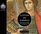 Joel J. Miller - Lifted by Angels: The Presence and Power of Our Heavenly Guides and Guardians (Audio book)