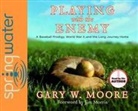 Gary Moore - Playing with the Enemy (Library Edition): A Baseball Prodigy, a World at War, and a Field of Broken Dreams (Audio book)