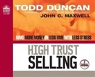 Todd Duncan - High Trust Selling (Library Edition): Make More Money in Less Time with Less Stress (Audio book)