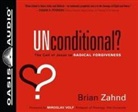 Brian Zahnd - Unconditional? (Library Edition): The Call of Jesus to Radical Forgiveness (Audio book)
