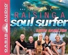 Rick Bundschuh, Cheri Hamilton - Raising a Soul Surfer (Library Edition): One Family's Epic Tale (Audio book)
