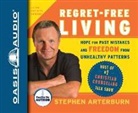 Stephen Arterburn, John Shore - Regret-Free Living: Hope for Past Mistakes and Freedom from Unhealthy Patterns (Audio book)