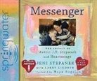 Larry Lindner, Jeni Stepanek - Messenger: The Legacy of Mattie J.T. Stepanek and Heartsongs (Hörbuch)