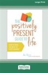 Dani DiPirro - The Positively Present Guide to Life [Standard Large Print 16 Pt Edition]