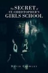 David Crowley - The Secret Of St. Christopher's Girls School
