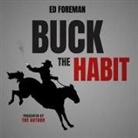 Ed Foreman - Buck the Habit: Quit Smoking Through Mental Power and Hypnotic Relaxation (Audio book)