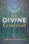Ceryn Rowntree - The Divine Feminist
