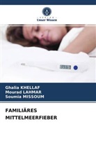 Ghali KHELLAF, Ghalia Khellaf, Moura Lahmar, Mourad Lahmar, Soumia Missoum - FAMILIÄRES MITTELMEERFIEBER