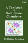 Mahima Srivastava - A Textbook of Solid State Chemistry
