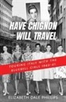 Elizabeth Dale Phillips - Have Chignon-Will Travel