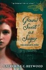 Catherine C. Heywood, Tbd - Ground Sweet as Sugar