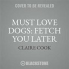 Claire Cook - Must Love Dogs: Fetch You Later (Audio book)