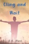 E. E Hunt, Ernest Hunt - Cling and Wait