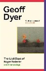 Geoff Dyer, Dyer Geoff - The Last Days of Roger Federer