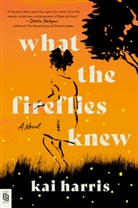 Kai Harris - What the Fireflies Knew