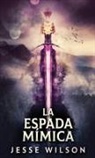 Jesse Wilson - La Espada Mímica