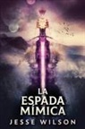 Jesse Wilson - La Espada Mímica