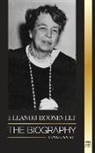 United Library - Eleanor Roosevelt: The Biography - Learn the American Life by Living; Franklin D. Roosevelt's Wife & First Lady